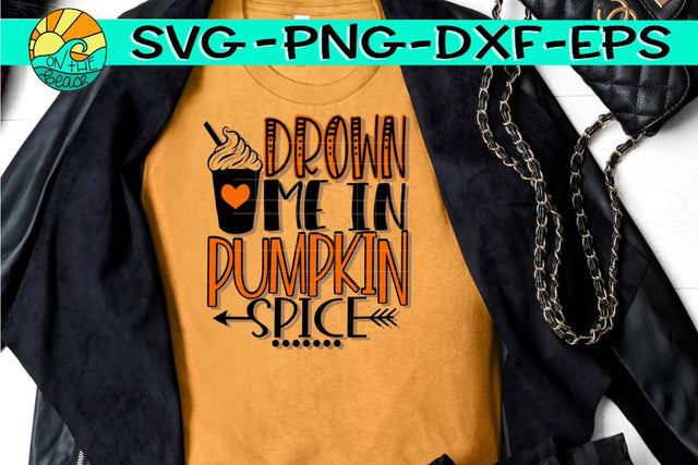 Drown Me In Pumpkin Spice - SVG - DXF - EPS - PNG SVG On the Beach Boutique 