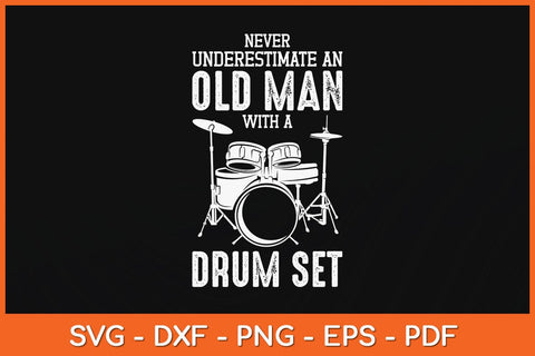 Drummer Never Underestimate An Old Man With A Drum Set Funny Svg File SVG Helal 