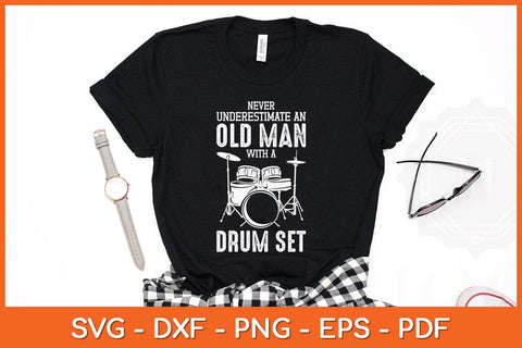 Drummer Never Underestimate An Old Man With A Drum Set Funny Svg File SVG Helal 