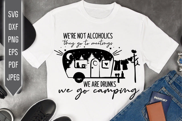 Drunk Camping Svg. We Are Not Alcoholics dxf png. Funny RV Camper Svg. Trailer Svg. Camping Quote Svg. Retirement Trailer Campers Drunks Svg SVG Mint And Beer Creations 