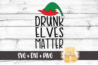 Drunk Elves Matter SVG Cheese Toast Digitals 