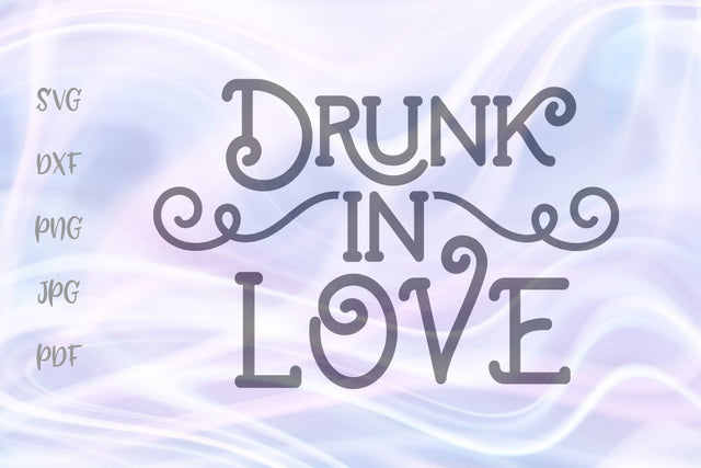 Drunk in Love Happy Valentine's Day SVG, PNG, DXF, PDF, JPG SVG Digitals by Hanna 