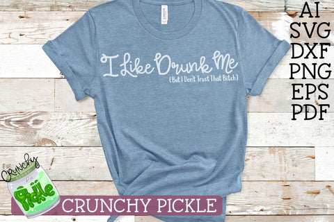 Drunk Me SVG Crunchy Pickle 
