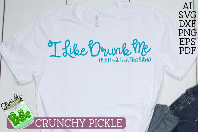 Drunk Me SVG Crunchy Pickle 