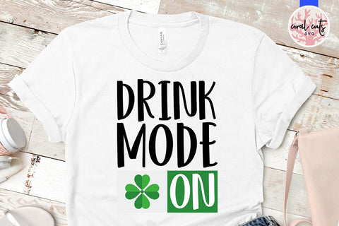 Drunk mode on - St Patricks Day SVG EPS DXF SVG CoralCutsSVG 