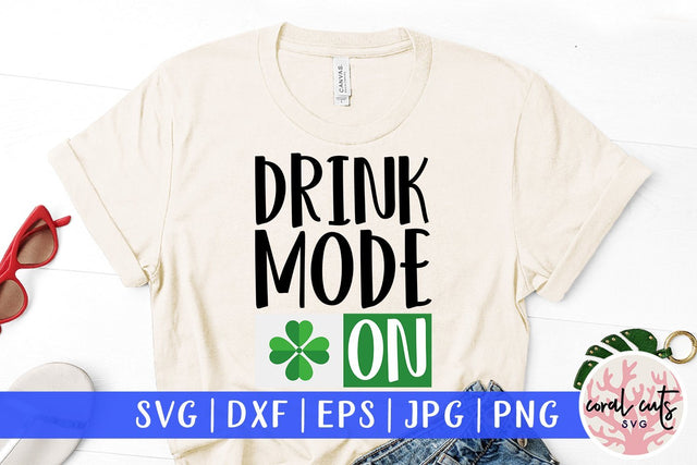 Drunk mode on - St Patricks Day SVG EPS DXF SVG CoralCutsSVG 