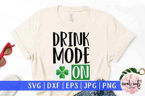 Drunk mode on - St Patricks Day SVG EPS DXF SVG CoralCutsSVG 