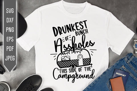 Drunkest Bunch Of Assholes This Side Of The Campground svg dxf png. Funny RV Camper Svg. Trailer Svg. Camping Quote Svg. Retirement Trailer Campers Drunks Svg SVG Mint And Beer Creations 