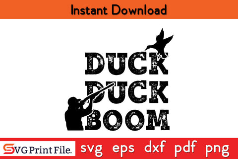 Duck Duck Boom Hunting SVG PNG Cut Files SVG SVG Print File 