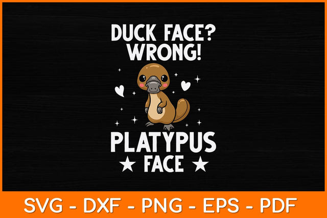 Duck Face Wrong! Platypus Face Svg Design SVG artprintfile 