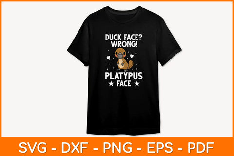 Duck Face Wrong! Platypus Face Svg Design SVG artprintfile 