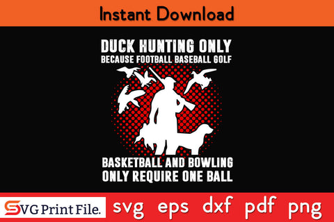 Duck Hunting Hunters Funny Humor Saying Gifts Hunting SVG PNG Cut Files SVG SVG Print File 
