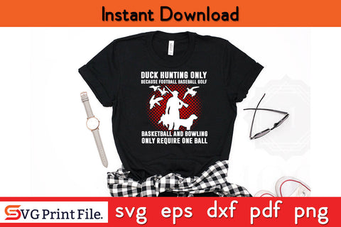 Duck Hunting Hunters Funny Humor Saying Gifts Hunting SVG PNG Cut Files SVG SVG Print File 