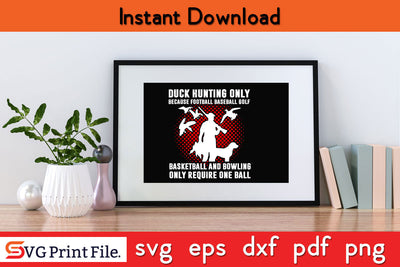 Duck Hunting Hunters Funny Humor Saying Gifts Hunting SVG PNG Cut Files SVG SVG Print File 