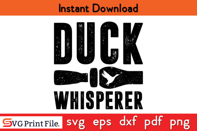 Duck Whisperer Funny Duck Hunting SVG PNG Cut Files SVG SVG Print File 