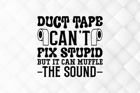 Duct tape cant fix stupid but it can SVG SVG Regulrcrative 