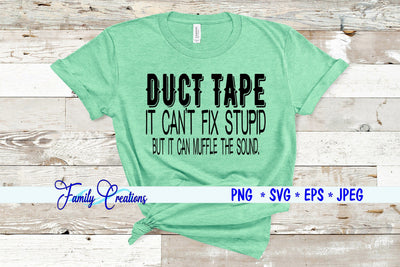 Duct Tape It Can't Fix Stupid But I Can Muffle The Sound SVG Family Creations 