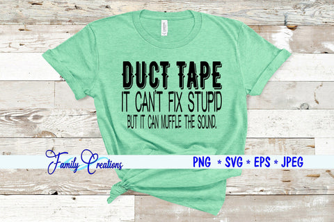 Duct Tape It Can't Fix Stupid But I Can Muffle The Sound SVG Family Creations 