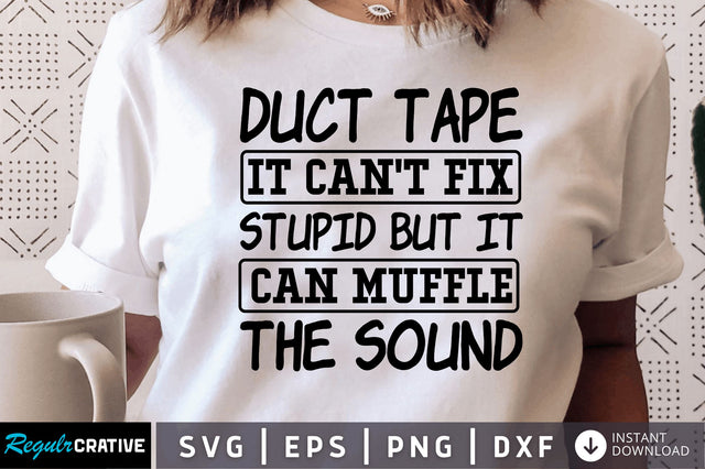 Duct tape it cant fix stupid but it can SVG SVG Regulrcrative 