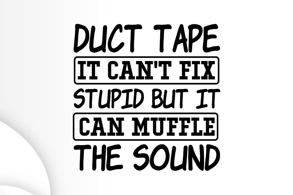 Duct tape it cant fix stupid but it can SVG - So Fontsy