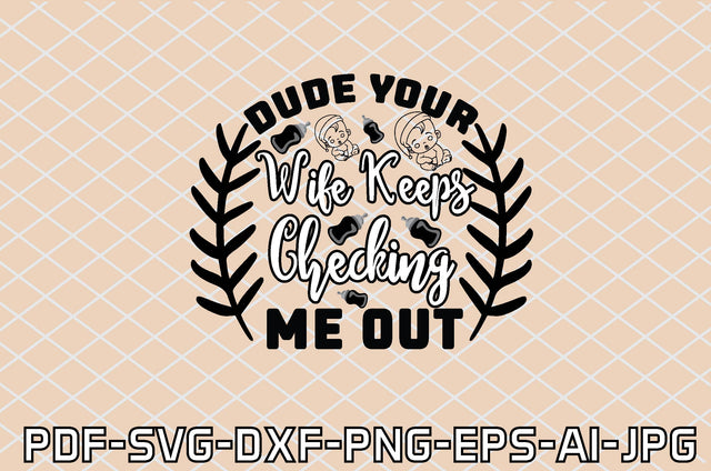 dude your wife keeps checking me out SVG farhad farhad 