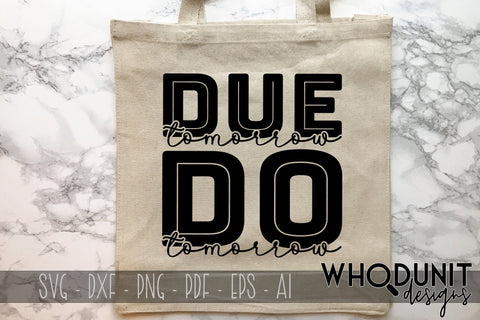 Due Tomorrow Do Tomorrow SVG cut file SVG Whodunit Designs 