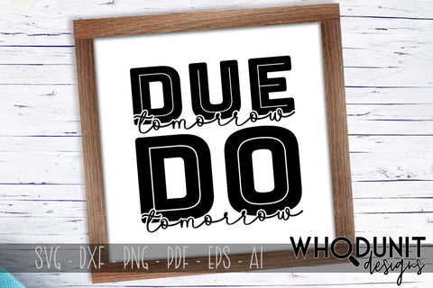 Due Tomorrow Do Tomorrow SVG cut file SVG Whodunit Designs 
