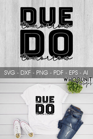 Due Tomorrow Do Tomorrow SVG cut file SVG Whodunit Designs 