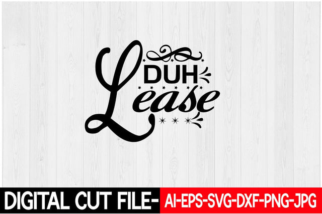 Duh Lease SVG Blessedprint 