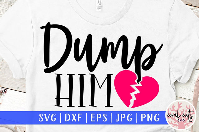 Dump him - Feminist SVG EPS DXF PNG File SVG CoralCutsSVG 
