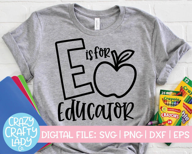 E Is for Educator | Teacher | School Quote SVG Cut File SVG Crazy Crafty Lady Co. 