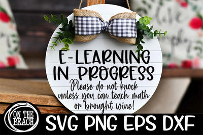 E- Learning In Progress SVG |Round Wood Sign SVG PNG EPS DXF SVG On the Beach Boutique 