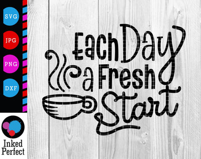 Each Day A Fresh Start SVG Inked Perfect 