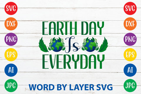 Earth Day Is Everyday, Earth Day SVG Design SVG Rafiqul20606 