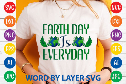 Earth Day Is Everyday, Earth Day SVG Design SVG Rafiqul20606 