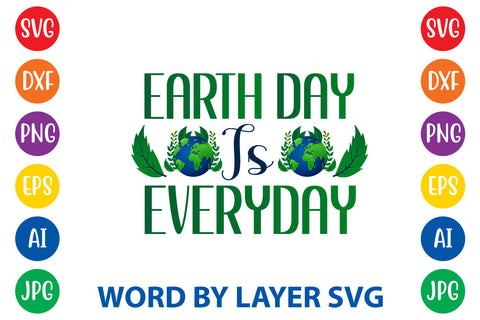 Earth Day Is Everyday, Earth Day SVG Design SVG Rafiqul20606 