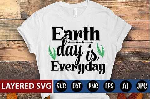 Earth Day Is Everyday Svg SVG Blessedprint 