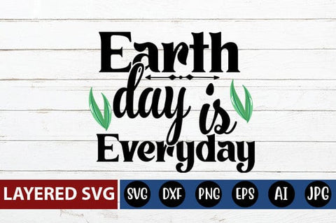 Earth Day Is Everyday Svg SVG Blessedprint 