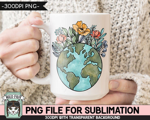Earth Day SUBLIMATION design, Flower Earth Sublimation, Floral Earth PNG, Earth Day png, Mother Nature png, Save the Earth png, Love the Earth png Sublimation Wild Pilot 