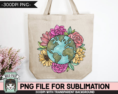 Earth Day SUBLIMATION design, Flower Earth Sublimation, Floral Earth PNG, Earth Day png, Mother Nature png, Save the Earth png, Love the Earth png Sublimation Wild Pilot 