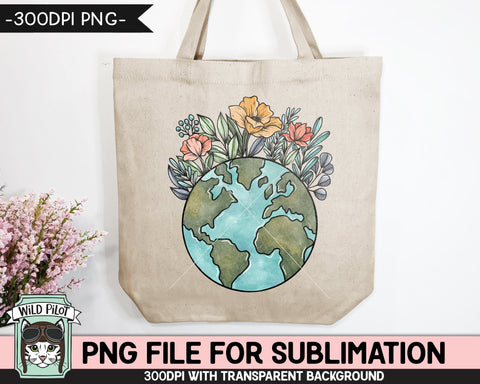 Earth Day SUBLIMATION design, Flower Earth Sublimation, Floral Earth PNG, Earth Day png, Mother Nature png, Save the Earth png, Love the Earth png Sublimation Wild Pilot 