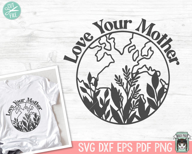 Earth Day SVG file, Love Your Mother Earth svg file, Love the Earth SVG file, Love Earth Leaves SVG cut file, Mother Nature svg, Save the Earth svg SVG Wild Pilot 