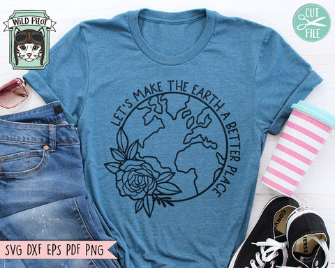 Earth Day SVG file, Make the Earth a Better Place svg file, Love Earth Floral SVG cut file, Mother Nature, Save the Earth svg, Earth Flower SVG Wild Pilot 