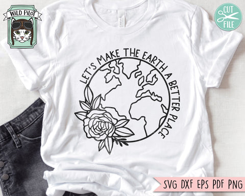 Earth Day SVG file, Make the Earth a Better Place svg file, Love Earth Floral SVG cut file, Mother Nature, Save the Earth svg, Earth Flower SVG Wild Pilot 