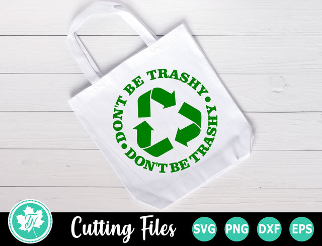 Earth Day SVG | Recycle SVG | Don't Be Trashy SVG TrueNorthImagesCA 