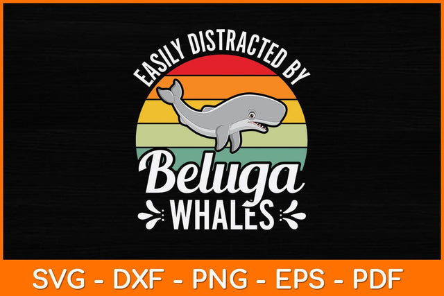 Easily Distracted By Beluga Whales Svg Design SVG artprintfile 