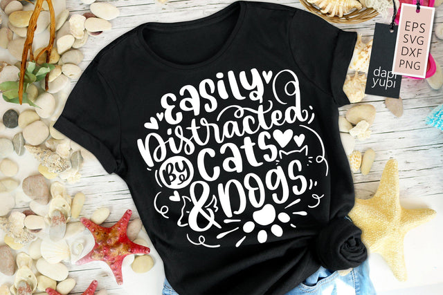 Easily Distracted By Cats And Dogs Quotes SVG SVG dapiyupi store 