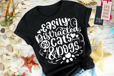 Easily Distracted By Cats And Dogs Quotes SVG SVG dapiyupi store 