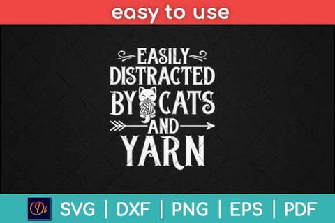 Easily Distracted By Cats And Yarn Knitting Yarn Crochet Svg Design SVG artprintfile 