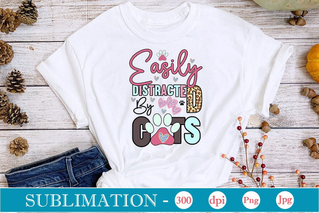Easily Distracted By Cats Sublimation SVGs,Quotes and Sayings,Food & Drink,On Sale, Print & Cut Sublimation DesignPlante 503 